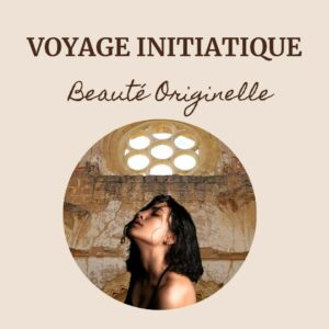 présentation d'un voyage initiatique "Beauté originelle"
