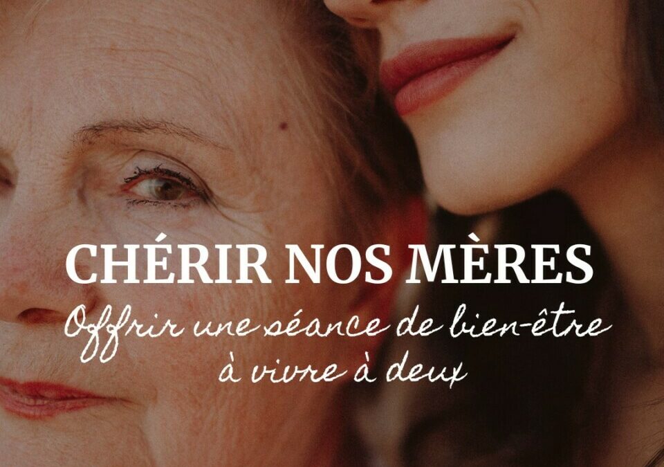 Fête des mères — offrir une séance de bien-être à vivre à deux
